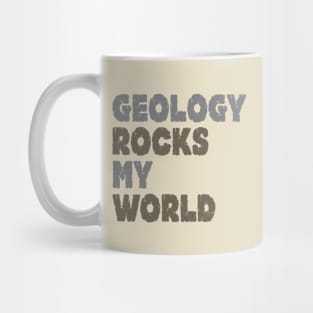 Geology Rocks My World Mug